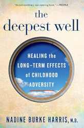 The Deepest Well : Healing the long-term effects of childhood adversity